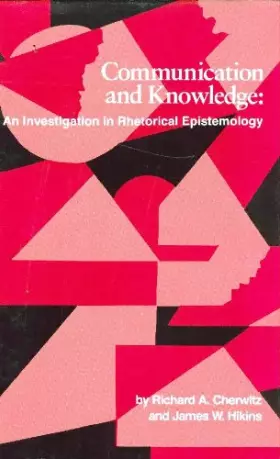 Couverture du produit · Communication and Knowledge: An Investigation in Rhetorical Epistemology (Studies in Rhetoric/Communication)
