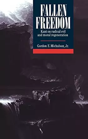 Couverture du produit · Fallen Freedom: Kant on Radical Evil and Moral Regeneration
