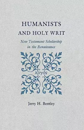 Couverture du produit · Humanists and Holy Writ: New Testament Scholarship in the Renaissance