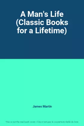 Couverture du produit · A Man's Life (Classic Books for a Lifetime)