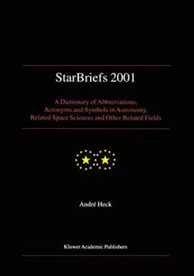 Couverture du produit · StarBriefs 2001: A Dictionary of Abbreviations, Acronyms and Symbols in Astronomy, Related Space Sciences and Other Related Fie