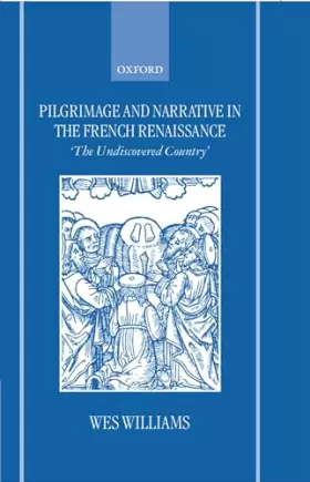 Couverture du produit · Pilgrimage and Narrative in the French Renaissance: "The Undiscovered Country"