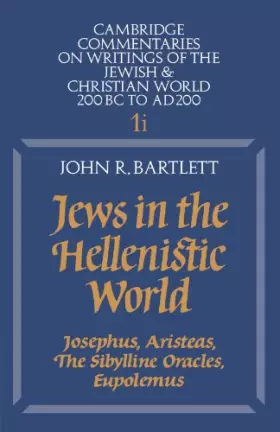 Couverture du produit · Jews in the Hellenistic World: Josephus, Aristeas, The Sibylline Oracles, Eupolemus (Cambridge Commentaries on Writings of the