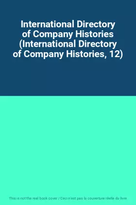 Couverture du produit · International Directory of Company Histories (International Directory of Company Histories, 12)