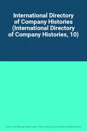 Couverture du produit · International Directory of Company Histories (International Directory of Company Histories, 10)