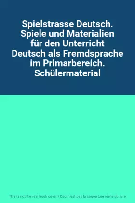 Couverture du produit · Spielstrasse Deutsch. Spiele und Materialien für den Unterricht Deutsch als Fremdsprache im Primarbereich. Schülermaterial