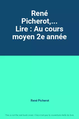 Couverture du produit · René Picherot,... Lire : Au cours moyen 2e année