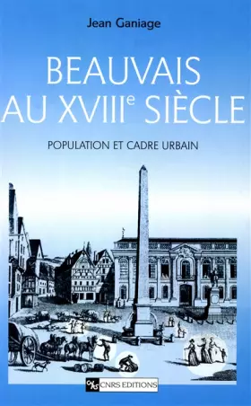 Couverture du produit · Beauvais au XVIIIe siècle : Population et cadre urbain