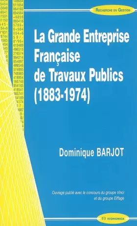 Couverture du produit · La Grande Entreprise Française de Travaux Publics (1883-1974)