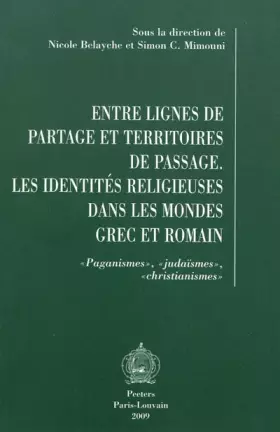 Couverture du produit · Entre lignes de partage et territoires de passage: Les identités religieuses dans les mondes grec et romain. Paganismes, judaïs