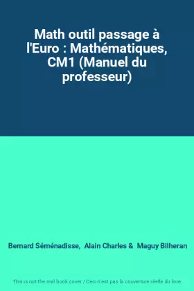Couverture du produit · Math outil passage à l'Euro : Mathématiques, CM1 (Manuel du professeur)