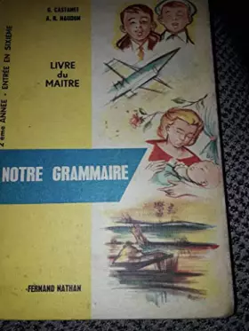 Couverture du produit · G. Castanet,... A.-Naudon,... Notre grammaire : Cours moyen 2e année, classe de 7e, entrée en 6e... Suivi du livre du maître, c