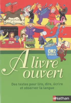 Couverture du produit · A livre ouvert CM2 : Des textes pour lire, dire, écrire et observer la langue