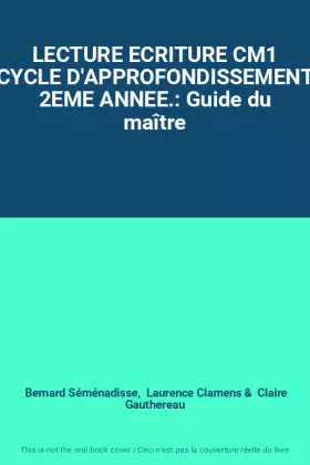 Couverture du produit · LECTURE ECRITURE CM1 CYCLE D'APPROFONDISSEMENT 2EME ANNEE.: Guide du maître