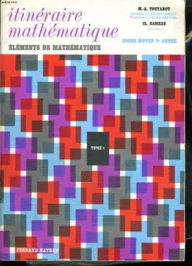 Couverture du produit · ITINERAIRE MATHEMATIQUE. COURS MOYEN 2e ANNEE. ELEMENTS DE MATHEMATIQUE. TOME 1.