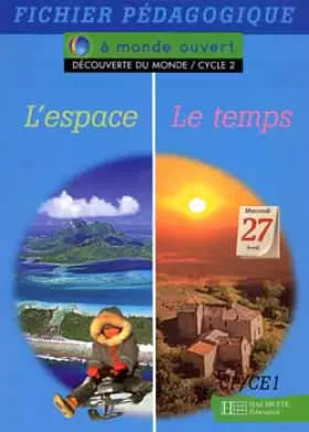 Couverture du produit · A monde ouvert, découverte du monde : l'espace, le temps, cycle 2. Guide pédagogique