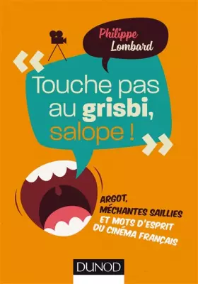 Couverture du produit · Touche pas au grisbi, salope ! - Argot, méchantes saillies et mots d'esprit du cinéma fra: Argot, méchantes saillies et mots d'