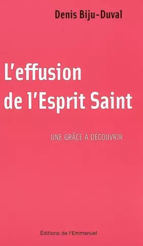 Couverture du produit · L'effusion de l'Esprit Saint : Une grâce à découvrir