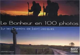 Couverture du produit · Le bonheur en 100 photos: Sur les chemins de Saint-Jacques