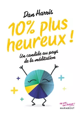 Couverture du produit · 10% plus heureux !: Un candide au pays de la méditation