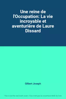 Couverture du produit · Une reine de l'Occupation: La vie incroyable et aventurière de Laure Dissard