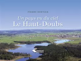 Couverture du produit · Un pays vu du ciel : le Haut-Doubs