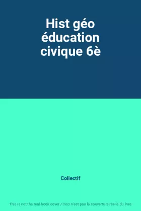 Couverture du produit · Hist géo éducation civique 6è