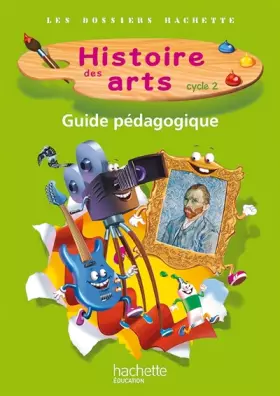 Couverture du produit · Les Dossiers Hachette Histoire Cycle 2 - Histoire des Arts - Guide + photofiches - Ed. 2013