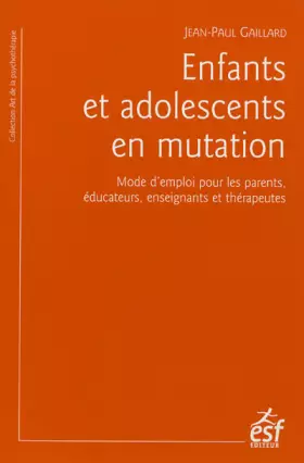Couverture du produit · Enfants et adolescents en mutation: Mode d'emploi pour les parents, éducateurs, enseignants et thérapeutes