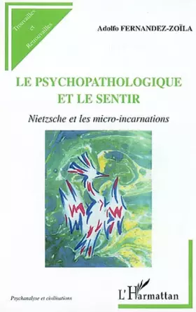 Couverture du produit · LE PSYCHOPATHOLOGIQUE ET LE SENTIR: Nietzsche et les micro-incarnations