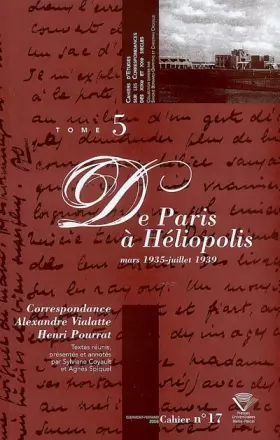Couverture du produit · Correspondance Alexandre Vialatte - Henri Pourrat (1916-1959) : Tome 5, De Paris à Héliopolis, mars 1935 - juillet 1939