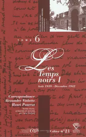 Couverture du produit · Correspondance Alexandre Vialatte - Henri Pourrat (1916-1959). Tome 6 : les Temps Noirs I (Aout 193