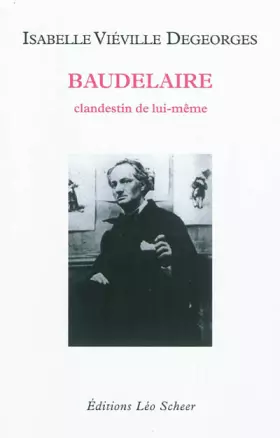 Couverture du produit · Baudelaire: CLANDESTIN DE LUI-MEME