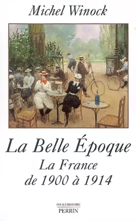 Couverture du produit · La Belle Epoque : La France de 1900 à 1914