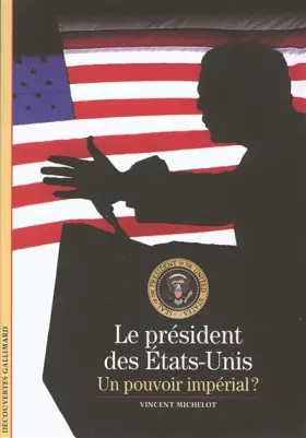 Couverture du produit · Le président des États-Unis: Un pouvoir impérial ?