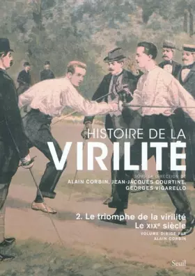 Couverture du produit · Histoire de la virilité, t. 2. Le triomphe de la virilité. Le XIXe siècle (2)