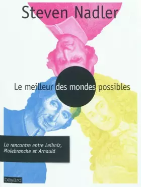 Couverture du produit · Le meilleur des mondes possibles : La rencontre entre Leibniz, Malebranche et Arnauld