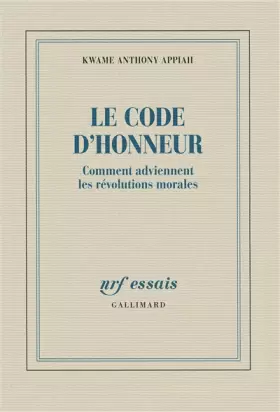 Couverture du produit · Le code d'honneur: Comment adviennent les révolutions morales