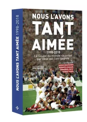 Couverture du produit · Nous l'avons tant aimée 1998-2018 : la coupe du monde racontée par ceux qui l'ont gagnée