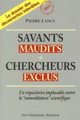 Couverture du produit · Savants maudits, Chercheurs exclus : Tome 1, Un réquisitoire implacable contre la nomenclatura scientifique