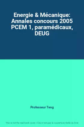 Couverture du produit · Energie & Mécanique: Annales concours 2005 PCEM 1, paramédicaux, DEUG