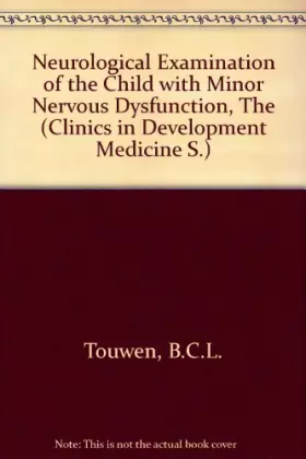 Couverture du produit · The neurological examination of the child with minor nervous dysfunction (Clinics in developmental medicine, no. 38)