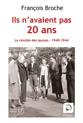 Couverture du produit · Ils n'avaient pas 20 ans: La révolte des jeunes, 1940-1944