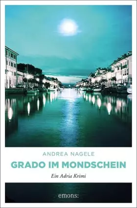Couverture du produit · Grado im Mondschein: Ein Adria Krimi (Commissaria Degrassi)