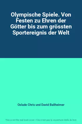 Couverture du produit · Olympische Spiele. Von Festen zu Ehren der Götter bis zum grössten Sportereignis der Welt