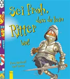 Couverture du produit · Sei froh, dass du kein Ritter bist!