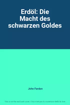 Couverture du produit · Erdöl: Die Macht des schwarzen Goldes