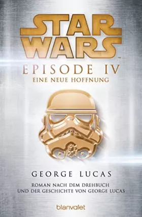 Couverture du produit · Star Wars™ - Episode IV - Eine neue Hoffnung: Roman nach dem Drehbuch und der Geschichte von George Lucas (Filmbücher, Band 4)