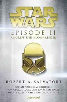 Couverture du produit · Star Wars™ - Episode II - Angriff der Klonkrieger: Roman nach dem Drehbuch von George Lucas und Jonathan Hales und der Geschich