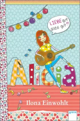 Couverture du produit · Alicia (3). Liebe gut, alles gut!!!